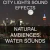 City Lights Sound Effects - City Lights Sound Effects 4 - Natural Ambiences, Water Sounds